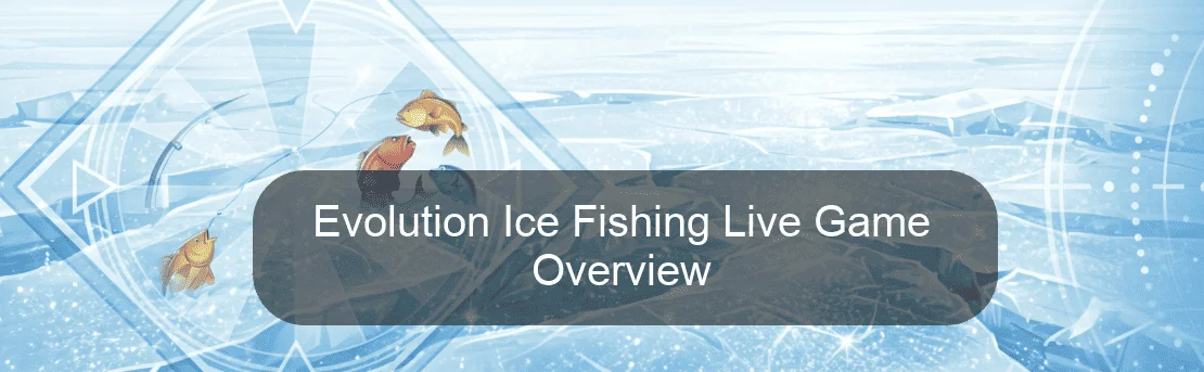 Evolution Ice Fishing Live Game Overview